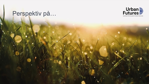 Thumbnail for Perspektiv på naturbaseradelösningar för klimatanpassning i städer: Klimatomställning, klimatanpassning och biologisk mångfald