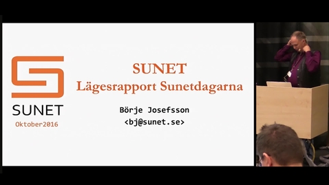 Thumbnail for Statusrapport SUNET (inkl. nya nätet) - Börje Josefsson, SUNET