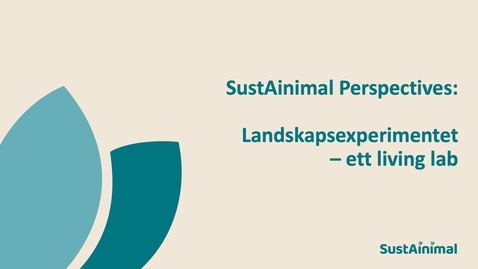 Thumbnail for SustAinimal Perspectives - Landskapsexperimentet - ett living lab