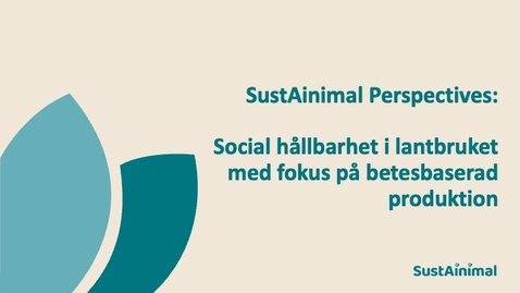 Thumbnail for SustAinimal Perspectives: Social hållbarhet i lantbruket med fokus på betesbaserad produktion