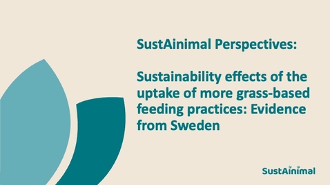 Thumbnail for SustAinimal Perspectives - Sustainability effects of the uptake of more grass-based feeding practices: Evidence from Sweden