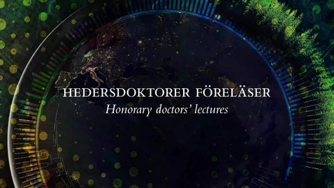 Thumbnail for Hedersdoktorer föreläser/Honorary doctors’ lecture