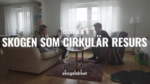 Thumbnail for Temafilm 4: Skogen som cirkulär resurs - man kan ha skogen på sig