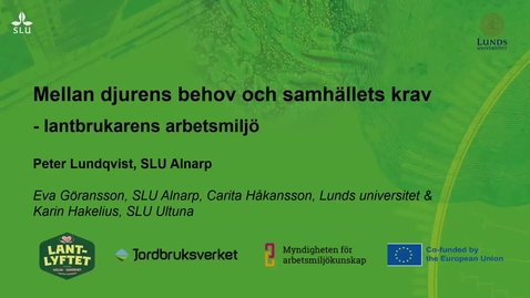 Thumbnail for Mellan djurens behov och samhällets krav – lantbrukarens arbetsmiljö.  Peter Lundqvist, SLU