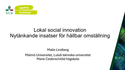 Thumbnail for Malin Lindberg - Lokal Social innovation: nytänkande insatser för hållbar omställning