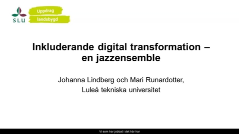 Thumbnail for Inkluderande digital transformation, en jazzensemble! Johanna Lindberg &amp; Mari Runardotter, LTU