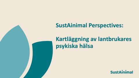 Thumbnail for SustAinimal Perspectives – Kartläggning av lantbrukares psykiska hälsa