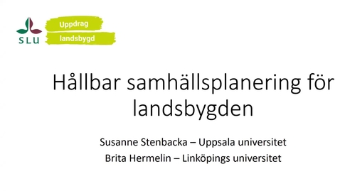 Thumbnail for Hållbar samhällsplanering för landsbygden - Susanne Stenbacka &amp; Brita Hermelin