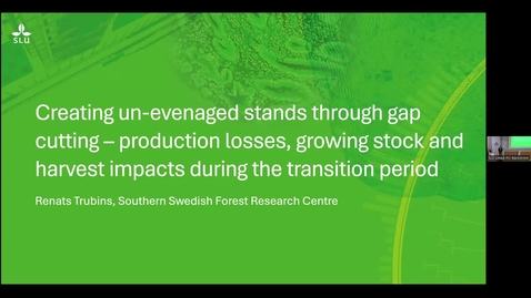 Thumbnail for Renats Trubins: Creating un-evenaged stands through gap cutting – production losses, growing stock and harvest impacts during the transition period