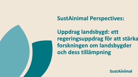 Thumbnail for SustAinimal Perspectives - Uppdrag landsbygd: ett regeringsuppdrag för att stärka forskningen om landsbygder och dess tillämpning