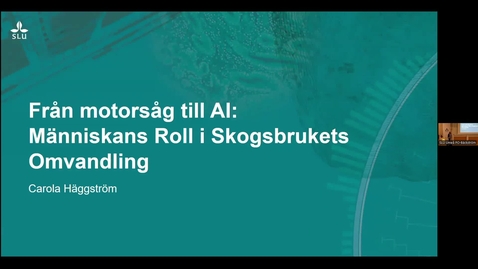 Thumbnail for Carola Häggström: Från motorsåg till AI: Människans Roll i Skogsbrukets Omvandling