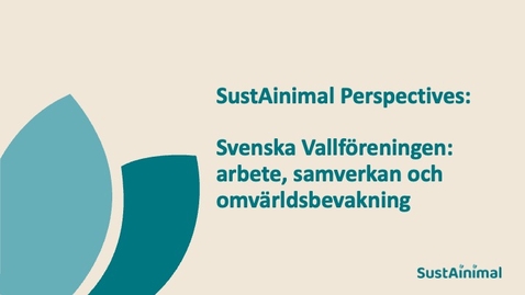 Thumbnail for SustAinimal Perspectives – Svenska Vallföreningen: arbete, samverkan och omvärldsbevakning