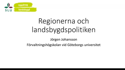 Thumbnail for Regionerna och landsbygdspolitiken - Jörgen Johansson