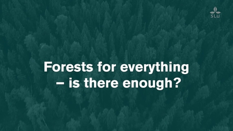 Thumbnail for Forests for everything – is there enough? Forest talk with Kevin Bishop, SLU and Camilla Sandström, Umeå University