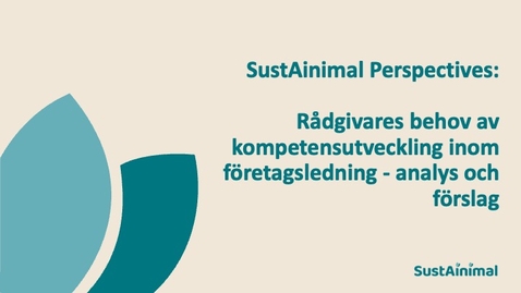 Thumbnail for SustAinimal Perspectives: Rådgivares behov av kompetensutveckling inom företagsledning - analys och förslag