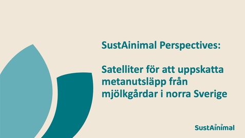 Thumbnail for SustAinimal Perspectives – Satelliter för att uppskatta metanutsläpp från mjölkgårdar i norra Sverige