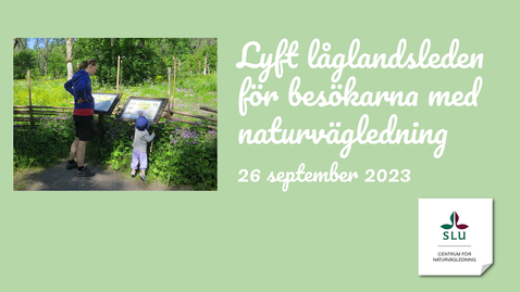Thumbnail for Lyft låglandsleden för besökaren med naturvägledning - Webbmöte 26 september 2023