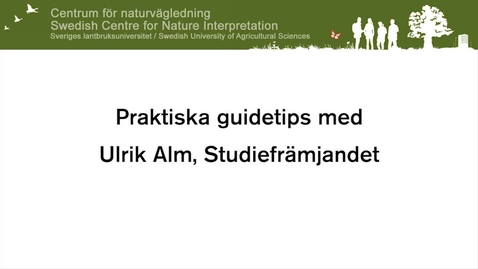 Thumbnail for CNV- Film 3, Praktisk guideteknik, med Ulrik Alm. Till passet om praktisk guideteknik