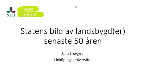 Thumbnail for Statens bild av landsbygd(er) senaste 50 åren - Sara Löwgren