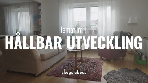 Thumbnail for Temafilm 1: Hållbar utveckling - skogsarkitekt eller trädekonom