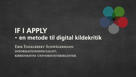 Thumbnail for IF I APPLY  – en metode til digital kildekritik –  Erik Engelbrekt Schwägermann