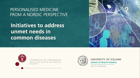 Thumbnail for Personalised Medicine – 1.5 Initiatives to address unmet needs in common diseases