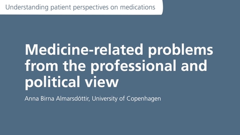 Thumbnail for Understanding Patient Perspectives on Medication - 1.2 Medicine-related problems from the professional and political view