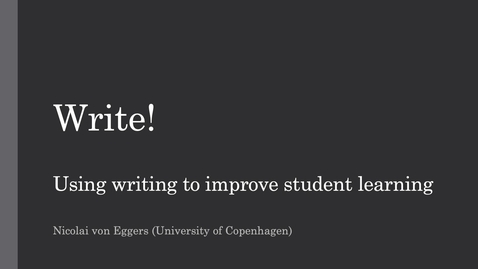 Thumbnail for Nicolai von Eggers Mariegaard - Write! Using writing to improve student learning