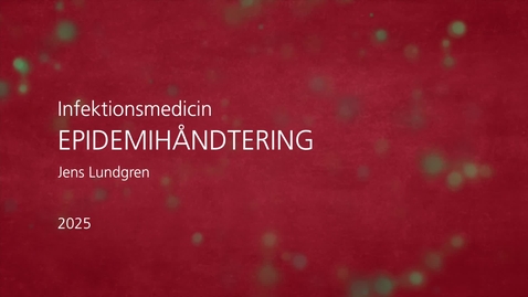 Thumbnail for Infektionsmedicin  – Epidemihåndtering – Jens Lundgren