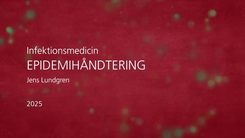 Thumbnail for Infektionsmedicin  – Epidemihåndtering – Jens Lundgren