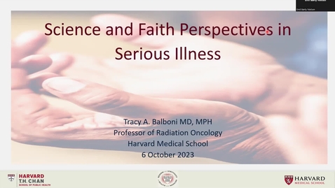 Thumbnail for Science and faith perspectives in serious illness | Tracy Balboni, Professor of Oncology, Harvard Medical School, Boston, US