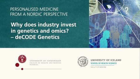 Thumbnail for Personalised Medicine – 6.4.1 Why does industry invest in genetics and omics? deCODE genetics