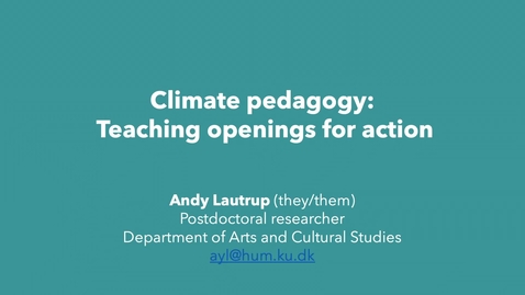 Thumbnail for Andy Lautrup - Climate pedagogy: Teaching openings for action