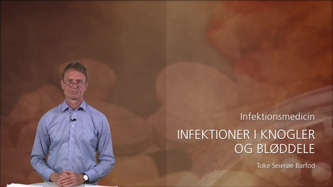 Thumbnail for Infektionsmedicin - Infektioner i knogler og bløddele - Toke Barfod