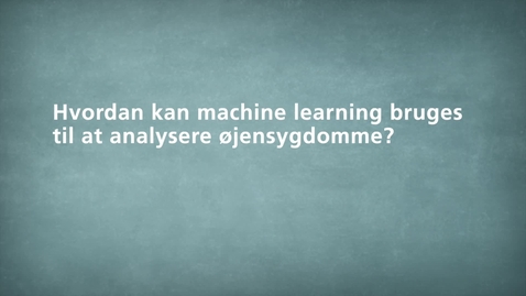 Thumbnail for Hvordan kan machine learning bruges til at analysere øjensygdomme