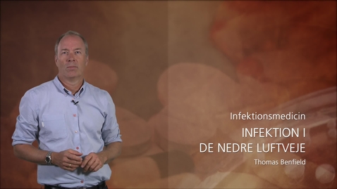 Thumbnail for Infektionsmedicin - Infektion i de nedre luftveje - Thomas Benfield