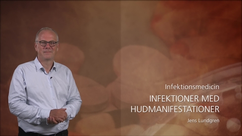 Thumbnail for Infektionsmedicin - Infektioner med hudmanifestationer - Jens Lundgren