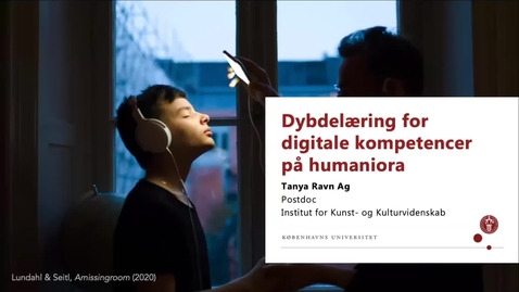 Thumbnail for Dybdelæring for digitale kompetencer på humaniora - Tanya Ravn Ag