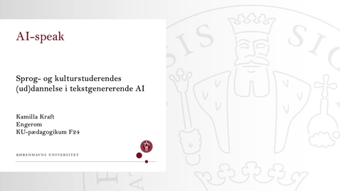 Thumbnail for Kamilla Kraft: AI-speak: Sprog- og kulturstuderendes (ud)dannelse i store sprogmodeller