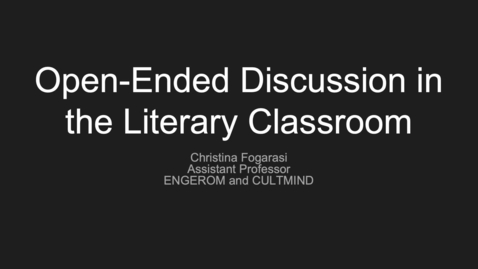 Thumbnail for Christina Fogarasi - Leading Open-Ended Discussions in the Literary Classroom