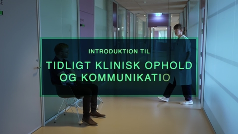 Thumbnail for Introduktion til Tidligt Klinisk Ophold og Kommunikation (studerende)