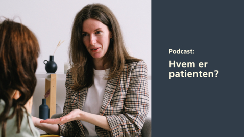 Thumbnail for PODCAST: Hvem er Patienten?