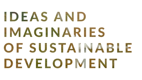 Thumbnail for Sustainable Development – Ideas and Imaginaries: 1.1