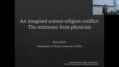 Thumbnail for An imagined science-religion conflict: The testimony from physicists | prof. Sverre Holm, physics, Oslo