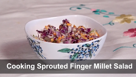 Thumbnail for CMDs in India – x3.4.7 Cooking Sprouted Finger Millet Salad
