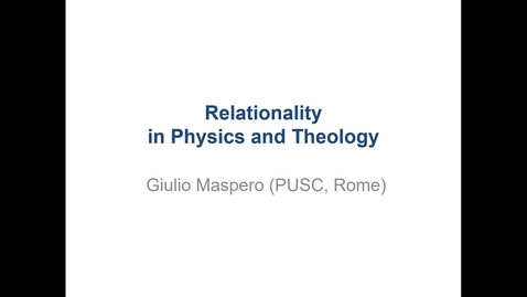 Thumbnail for Relationality in Physics and Theology | prof. Giulio Maspero
