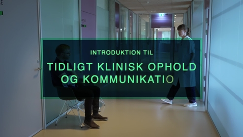 Thumbnail for Introduktion til Tidlig Klinisk Ophold og Kommunikation (hospital)