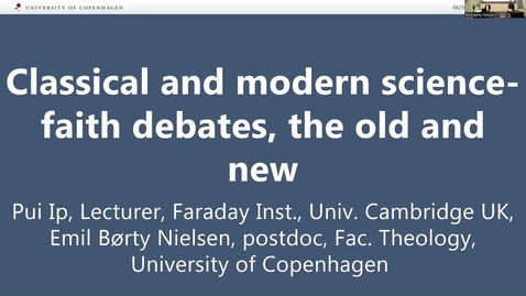 Thumbnail for Classical and modern science-faith debates | Pui Him Ip and Emil Børty Nielsen, postdocs CVT