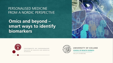 Thumbnail for Personalised Medicine – 3.4 Omics and beyond – smart ways to identify biomarkers