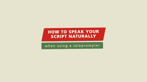 Thumbnail for How to Speak your Script Naturally -  when using a teleprompter
